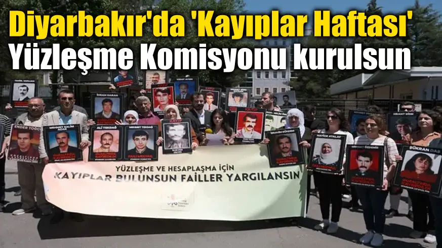 Diyarbakır'da 'Kayıplar Haftası': Yüzleşme Komisyonu kurulsun