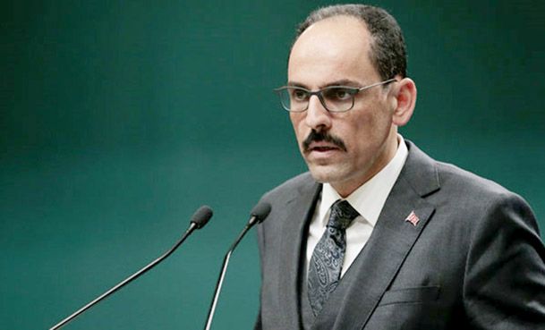 Cumhurbaşkanlığı Sözcüsü Kalın: Türkiye, yeni düşmanlıklara izin vermeyecek