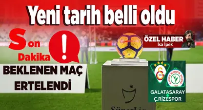 Son Dakika Galatasaray-Rizespor maç günü değişti! Maç ne zaman oynanacak ?