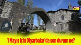 1 Mayıs için Diyarbakır’da son durum ne?