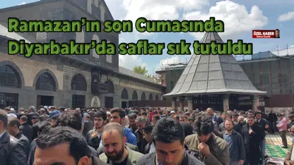 Diyarbakır'da Ramazan Ayı'nın son cuması kılındı