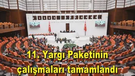 11. Yargı Paketinin çalışmaları tamamlandı