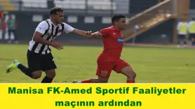Manisa FK-Amed Sportif Faaliyetler  maçının ardından