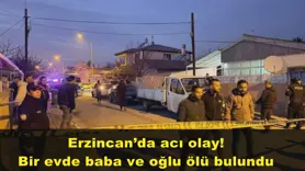 Bir evde baba ve oğlu ölü bulundu