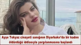 Ayşe Tokyaz cinayeti sanığının  yargılanmasına başlandı