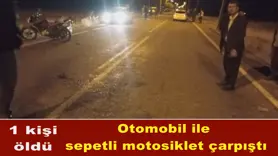 Otomobil ile  sepetli motosiklet çarpıştı