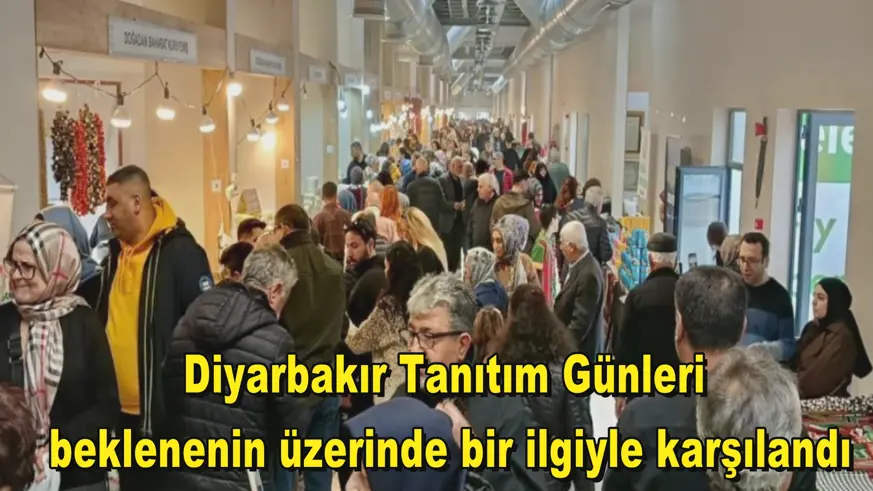 Diyarbakır Tanıtım Günleri  beklenenin üzerinde bir ilgiyle karşılandı