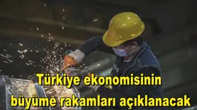 Türkiye ekonomisinin  büyüme rakamları açıklanacak