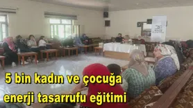 5 bin kadın ve çocuğa enerji tasarrufu eğitimi