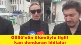 Güllü'nün ölümüyle ilgili  kan donduran iddialar