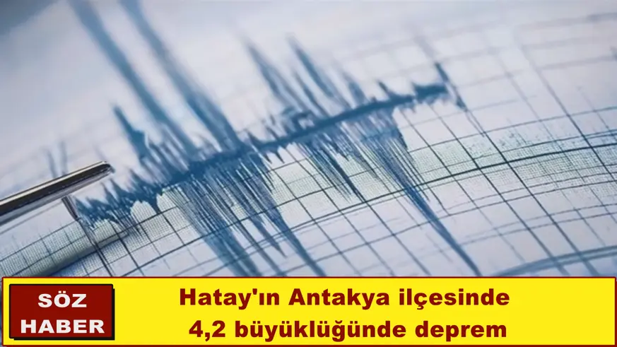 Hatay'ın Antakya ilçesinde  4,2 büyüklüğünde deprem