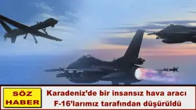 İnsansız hava aracı  F-16’larımız tarafından düşürüldü