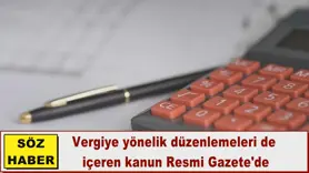 Vergiye yönelik düzenlemeleri de  içeren kanun Resmi Gazete'de