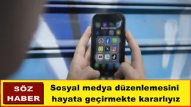 Sosyal medya düzenlemesini  hayata geçirmekte kararlıyız
