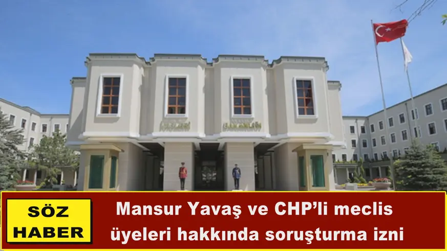 Mansur Yavaş ve CHP’li meclis  üyeleri hakkında soruşturma izni