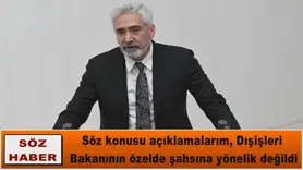 Açıklamalarım, Dışişleri Bakanının özelde şahsına yönelik değildi