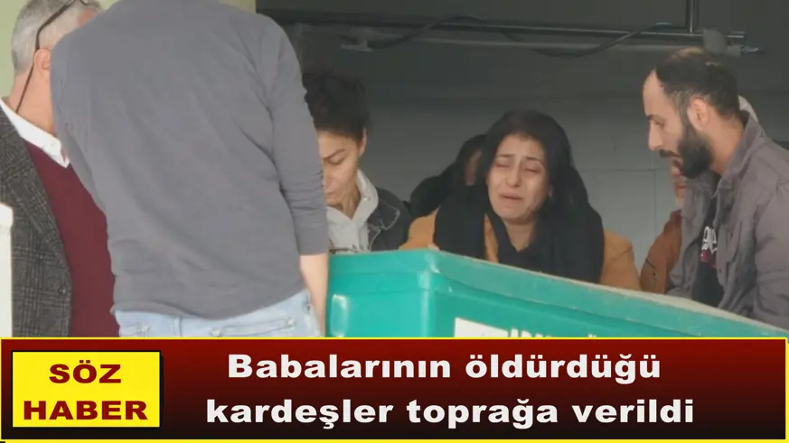 Babalarının öldürdüğü  kardeşler toprağa verildi