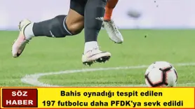 197 futbolcu daha PFDK'ya sevk edildi