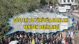 GÖSTERİ VE YÜRÜYÜŞ ALANLARI YENİDEN BELİRLENDİ