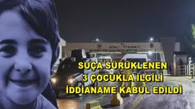 Suça sürüklenen 3 çocukla ilgili iddianame kabul edildi