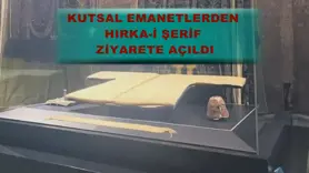 Kutsal emanetlerden Hırka-i Şerif ziyarete açıldı