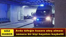 Avda tüfeğin kazara ateş alması  sonucu bir kişi hayatını kaybetti
