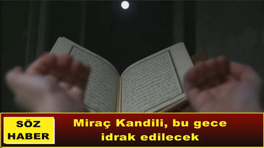 Miraç Kandili, bu gece idrak edilecek