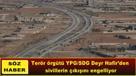 Terör örgütü YPG/SDG Deyr Hafir’den sivillerin çıkışını engelliyor