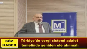 Türkiye'de vergi sistemi adalet  temelinde yeniden ele alınmalı