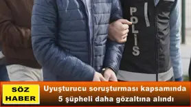 5 şüpheli daha gözaltına alındı