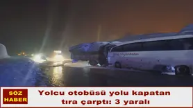 Yolcu otobüsü yolu kapatan  tıra çarptı