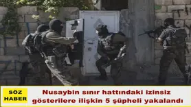 Nusaybin sınır hattındaki izinsiz gösterilere ilişkin 5 şüpheli yakalandı