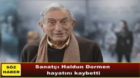 Sanatçı Haldun Dormen  hayatını kaybetti
