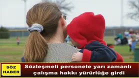 Sözleşmeli personele yarı zamanlı  çalışma hakkı yürürlüğe girdi