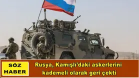 Rusya, Kamışlı’daki askerlerini  kademeli olarak geri çekti