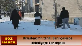 Diyarbakır'ın tarihi Sur ilçesinde  belediyeye kar tepkisi