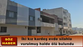 İki kız kardeş evde silahla  vurulmuş halde ölü bulundu