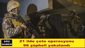 21 ilde çete operasyonu