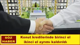 Konut kredilerinde birinci el - ikinci el ayrımı kaldırıldı