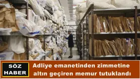 Adliye emanetinden zimmetine  altın geçiren memur tutuklandı