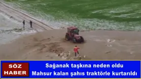 Mahsur kalan şahıs traktörle kurtarıldı