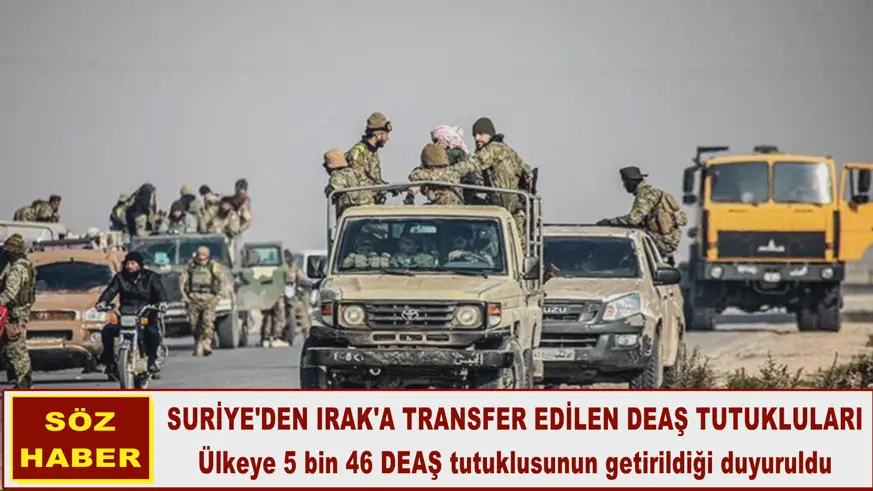 Ülkeye 5 bin 46 DEAŞ tutuklusunun getirildiği duyuruldu