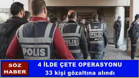 4 ilde çete operasyonu