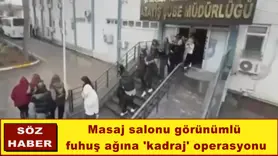 Masaj salonu görünümlü  fuhuş ağına 'kadraj' operasyonu