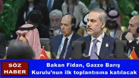 Bakan Fidan, Gazze Barış  Kurulu’nun ilk toplantısına katılacak