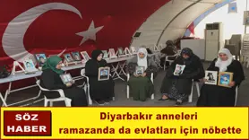 Diyarbakır anneleri ramazanda da evlatları için nöbette