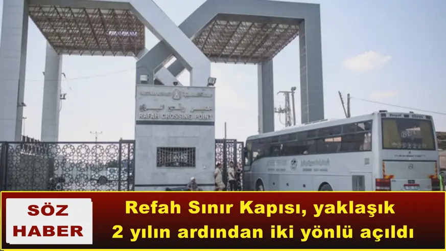 Refah Sınır Kapısı, yaklaşık 2 yılın ardından iki yönlü açıldı