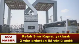 Refah Sınır Kapısı, yaklaşık 2 yılın ardından iki yönlü açıldı