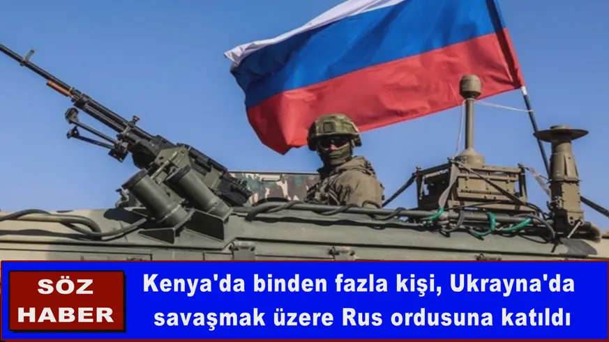 Kenya'da binden fazla kişi, Rus ordusuna katıldı