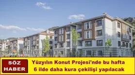 Yüzyılın Konut Projesi'nde bu hafta 6 ilde daha kura çekilişi yapılacak